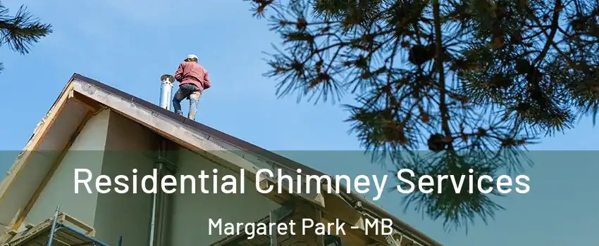  Residential Chimney Services Margaret Park - MB