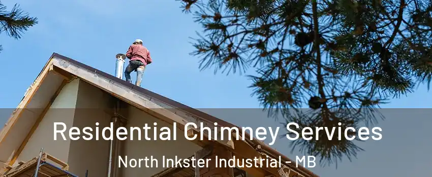  Residential Chimney Services North Inkster Industrial - MB