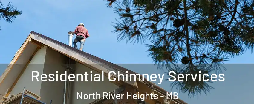  Residential Chimney Services North River Heights - MB