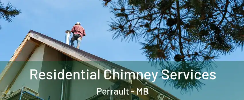  Residential Chimney Services Perrault - MB