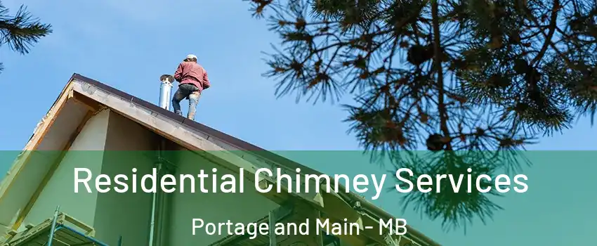  Residential Chimney Services Portage and Main - MB