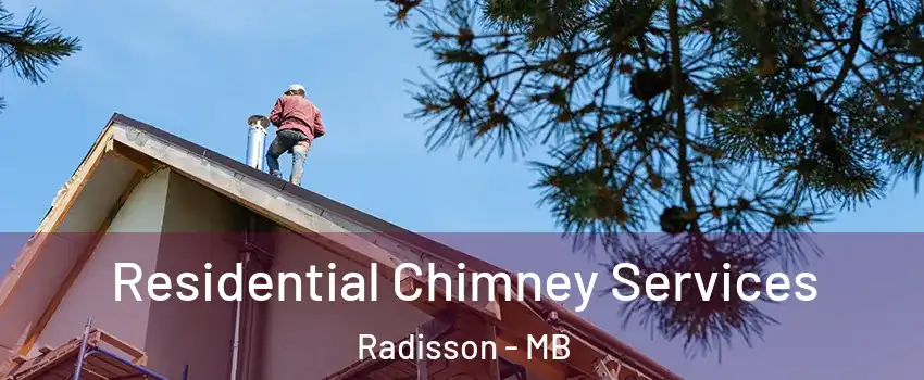  Residential Chimney Services Radisson - MB
