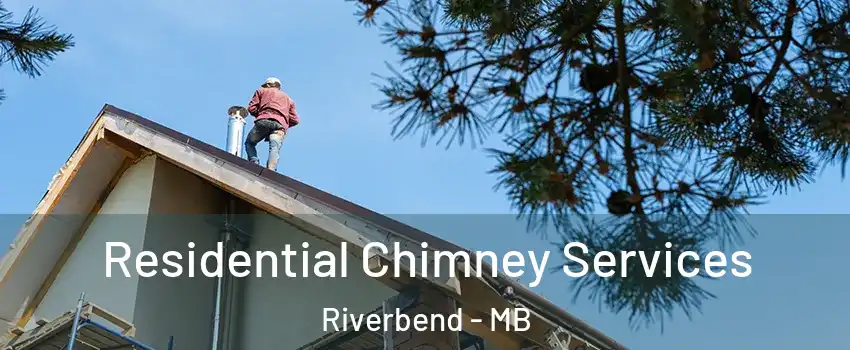  Residential Chimney Services Riverbend - MB