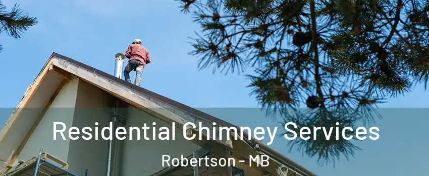  Residential Chimney Services Robertson - MB