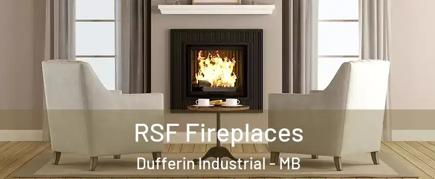  RSF Fireplaces Dufferin Industrial - MB