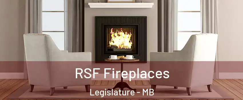  RSF Fireplaces Legislature - MB