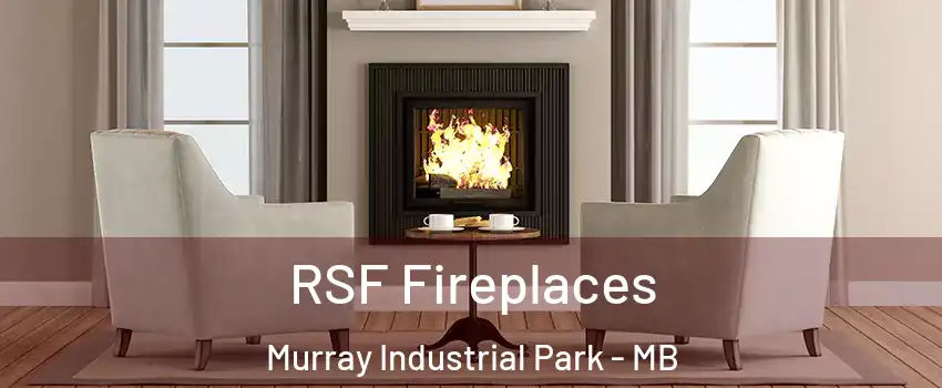  RSF Fireplaces Murray Industrial Park - MB