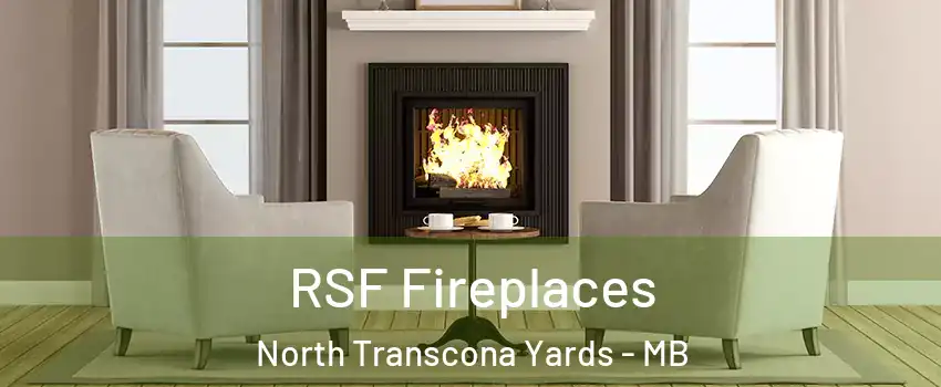  RSF Fireplaces North Transcona Yards - MB