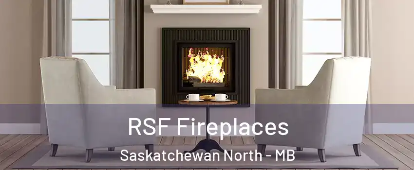  RSF Fireplaces Saskatchewan North - MB