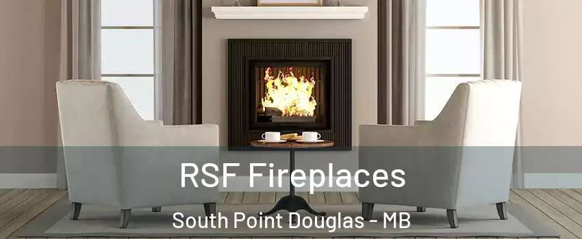  RSF Fireplaces South Point Douglas - MB