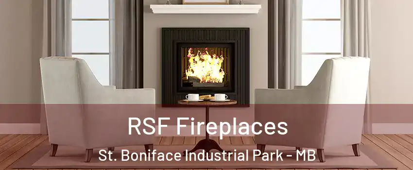  RSF Fireplaces St. Boniface Industrial Park - MB