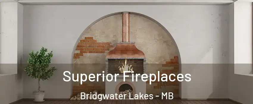  Superior Fireplaces Bridgwater Lakes - MB