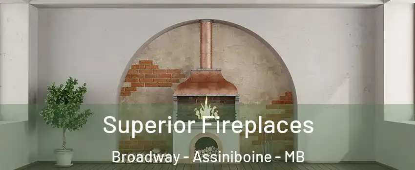  Superior Fireplaces Broadway - Assiniboine - MB
