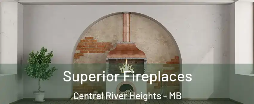  Superior Fireplaces Central River Heights - MB