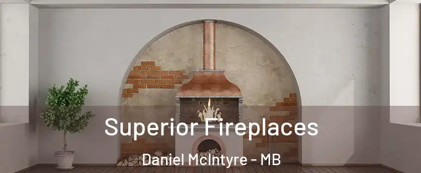  Superior Fireplaces Daniel McIntyre - MB