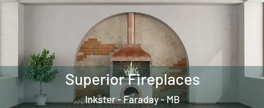  Superior Fireplaces Inkster - Faraday - MB