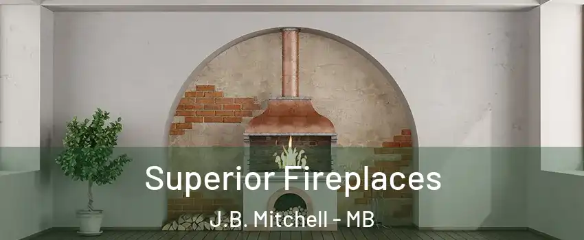  Superior Fireplaces J.B. Mitchell - MB