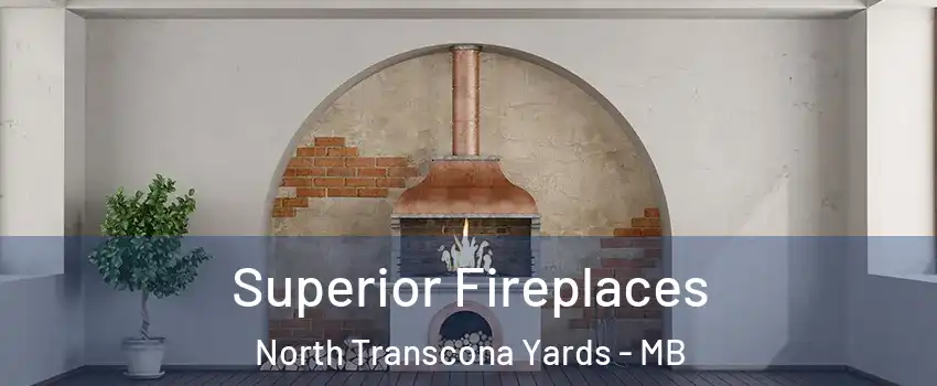  Superior Fireplaces North Transcona Yards - MB