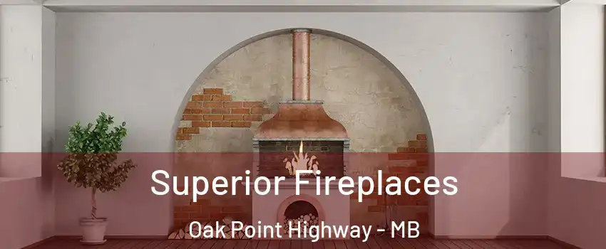  Superior Fireplaces Oak Point Highway - MB