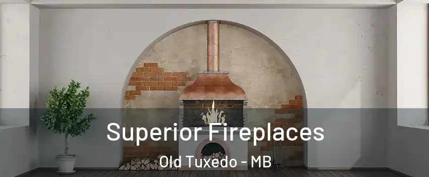  Superior Fireplaces Old Tuxedo - MB