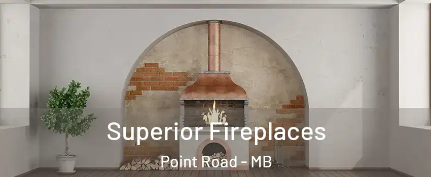  Superior Fireplaces Point Road - MB