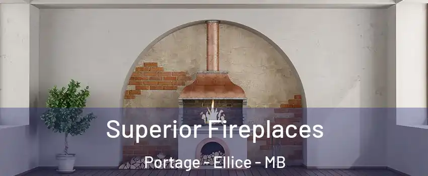  Superior Fireplaces Portage - Ellice - MB