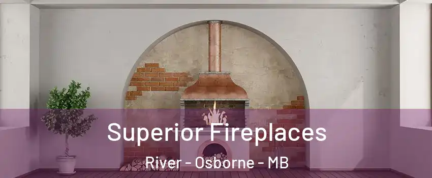  Superior Fireplaces River - Osborne - MB