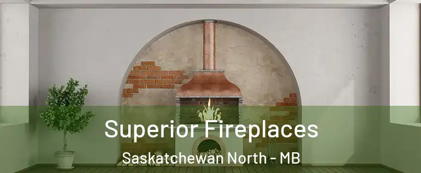  Superior Fireplaces Saskatchewan North - MB