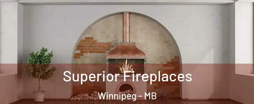  Superior Fireplaces Winnipeg - MB