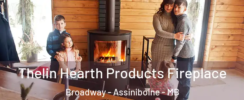  Thelin Hearth Products Fireplace Broadway - Assiniboine - MB