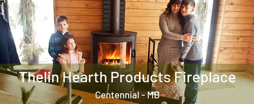  Thelin Hearth Products Fireplace Centennial - MB