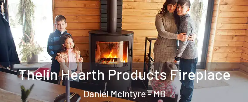  Thelin Hearth Products Fireplace Daniel McIntyre - MB