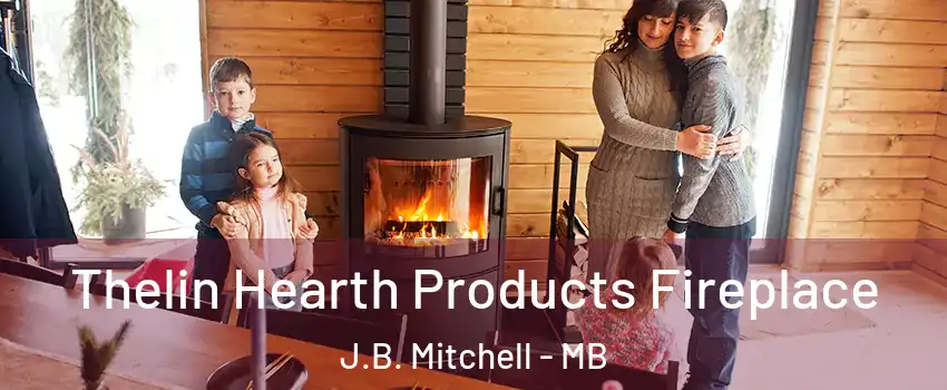  Thelin Hearth Products Fireplace J.B. Mitchell - MB