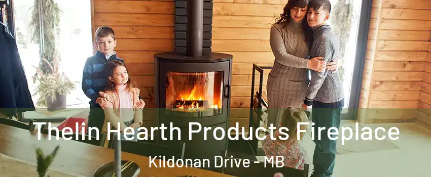  Thelin Hearth Products Fireplace Kildonan Drive - MB