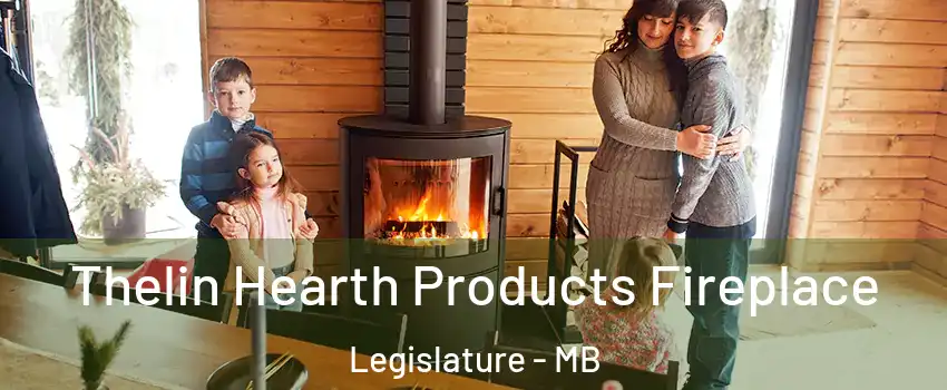  Thelin Hearth Products Fireplace Legislature - MB