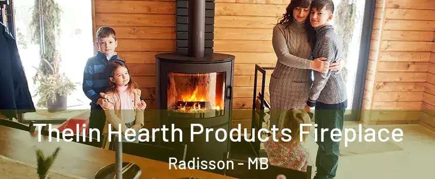  Thelin Hearth Products Fireplace Radisson - MB