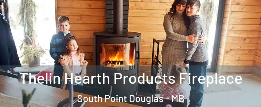  Thelin Hearth Products Fireplace South Point Douglas - MB
