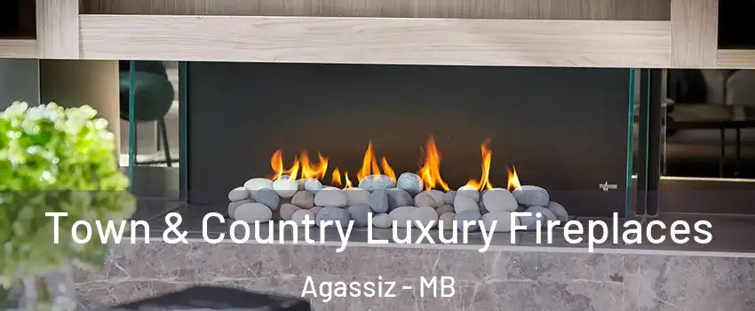  Town & Country Luxury Fireplaces Agassiz - MB