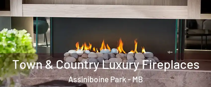  Town & Country Luxury Fireplaces Assiniboine Park - MB