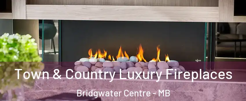  Town & Country Luxury Fireplaces Bridgwater Centre - MB