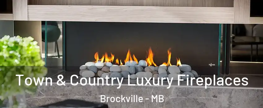  Town & Country Luxury Fireplaces Brockville - MB
