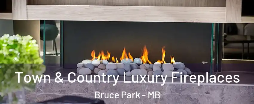  Town & Country Luxury Fireplaces Bruce Park - MB