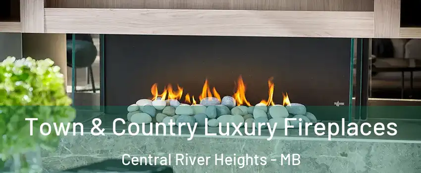  Town & Country Luxury Fireplaces Central River Heights - MB