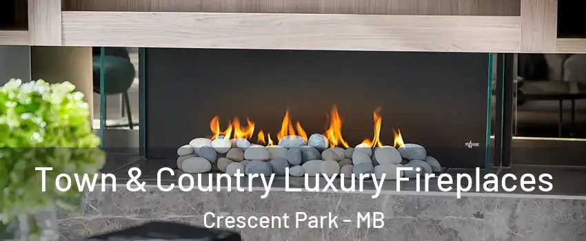  Town & Country Luxury Fireplaces Crescent Park - MB