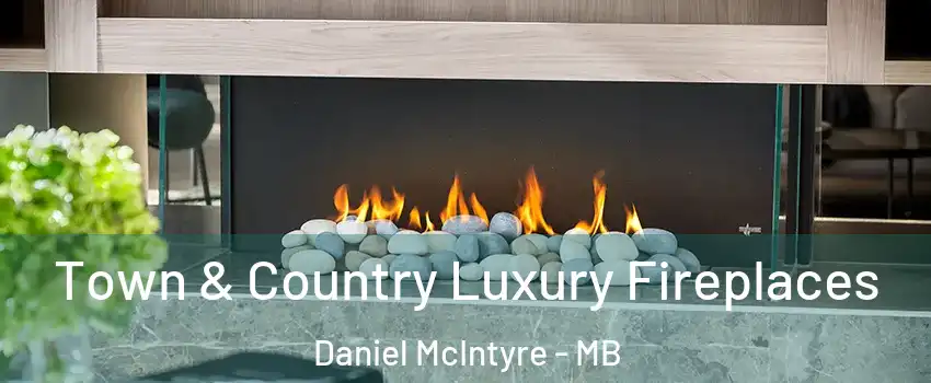  Town & Country Luxury Fireplaces Daniel McIntyre - MB