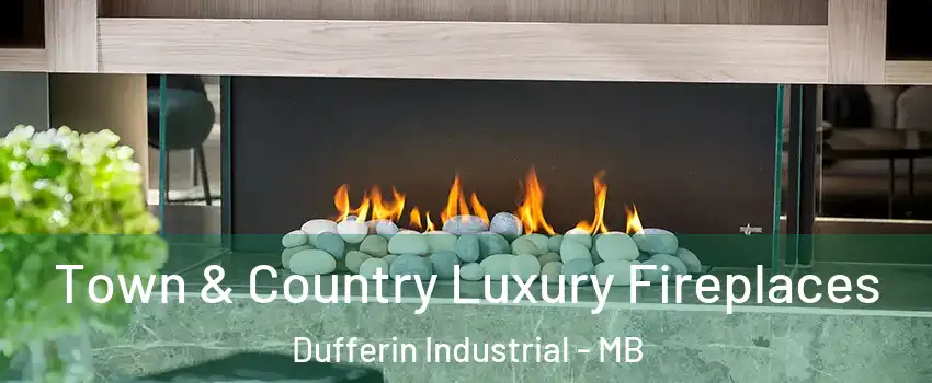  Town & Country Luxury Fireplaces Dufferin Industrial - MB