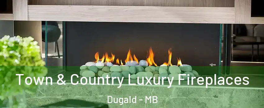  Town & Country Luxury Fireplaces Dugald - MB