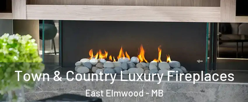  Town & Country Luxury Fireplaces East Elmwood - MB