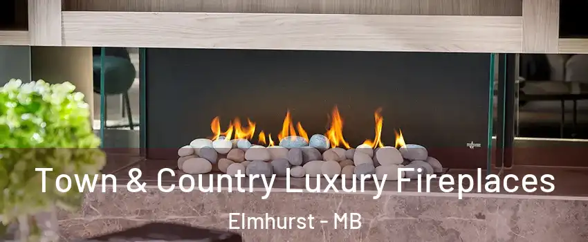  Town & Country Luxury Fireplaces Elmhurst - MB