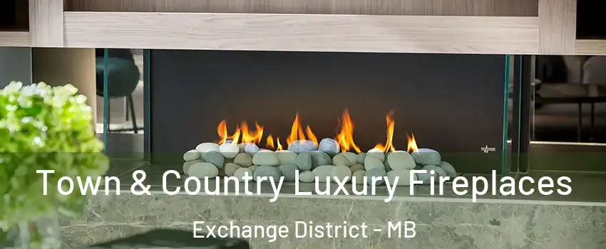  Town & Country Luxury Fireplaces Exchange District - MB